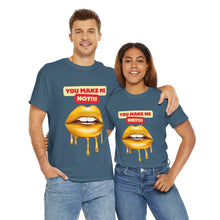 Load image into Gallery viewer, You Make Me Hot, sexy, fun, couples, Unisex Heavy Cotton Tee