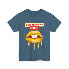 Load image into Gallery viewer, You Make Me Hot, sexy, fun, couples, Unisex Heavy Cotton Tee