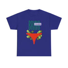 Load image into Gallery viewer, Bring Cash, funny, fun, couples, sexy, seductive Unisex Heavy Cotton Tee