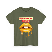 Load image into Gallery viewer, You Make Me Hot, sexy, fun, couples, Unisex Heavy Cotton Tee