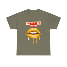 Load image into Gallery viewer, You Make Me Hot, sexy, fun, couples, Unisex Heavy Cotton Tee