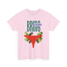 Load image into Gallery viewer, Bring Cash, funny, fun, couples, sexy, seductive Unisex Heavy Cotton Tee