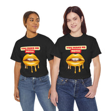 Load image into Gallery viewer, You Make Me Hot, sexy, fun, couples, Unisex Heavy Cotton Tee