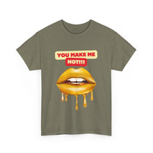 Load image into Gallery viewer, You Make Me Hot, sexy, fun, couples, Unisex Heavy Cotton Tee
