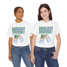 Load image into Gallery viewer, Brought Cash, funny , fun, money mindset Unisex Heavy Cotton Tee