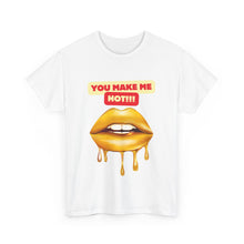 Load image into Gallery viewer, You Make Me Hot, sexy, fun, couples, Unisex Heavy Cotton Tee