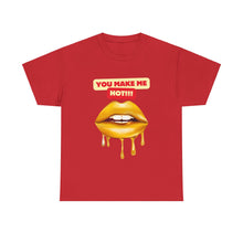 Load image into Gallery viewer, You Make Me Hot, sexy, fun, couples, Unisex Heavy Cotton Tee
