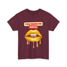 Load image into Gallery viewer, You Make Me Hot, sexy, fun, couples, Unisex Heavy Cotton Tee