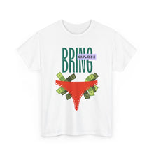Load image into Gallery viewer, Bring Cash, funny, fun, couples, sexy, seductive Unisex Heavy Cotton Tee