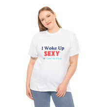 Load image into Gallery viewer, I woke up, Sexy & Cool As Fck, Unisex Heavy Cotton Tee