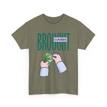 Load image into Gallery viewer, Brought Cash, funny , fun, money mindset Unisex Heavy Cotton Tee