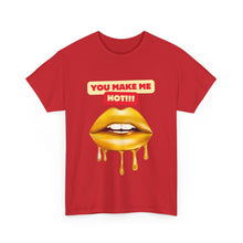 Load image into Gallery viewer, You Make Me Hot, sexy, fun, couples, Unisex Heavy Cotton Tee