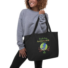 Load image into Gallery viewer, Earth Day is everyday Large organic tote bag
