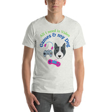 Load image into Gallery viewer, All I need is Video Games and my Dog Short-Sleeve Unisex T-Shirt
