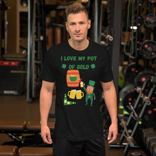Load image into Gallery viewer, I love my Pot of Gold!!! St Patrick Day Short-Sleeve Unisex T-Shirt