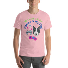 Load image into Gallery viewer, All I need is Video Games and my Dog Short-Sleeve Unisex T-Shirt