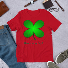Load image into Gallery viewer, Have a Lucky Day!!! St Patrick Day Short-Sleeve Unisex T-Shirt