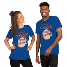 Load image into Gallery viewer, All I need is love and hot chocolate Short-Sleeve Unisex T-Shirt