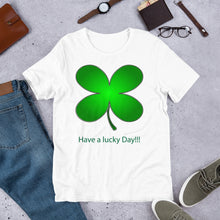 Load image into Gallery viewer, Have a Lucky Day!!! St Patrick Day Short-Sleeve Unisex T-Shirt