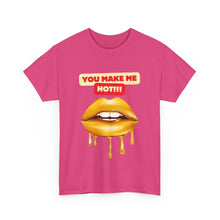 Load image into Gallery viewer, You Make Me Hot, sexy, fun, couples, Unisex Heavy Cotton Tee
