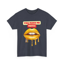 Load image into Gallery viewer, You Make Me Hot, sexy, fun, couples, Unisex Heavy Cotton Tee
