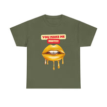 Load image into Gallery viewer, You Make Me Hot, sexy, fun, couples, Unisex Heavy Cotton Tee
