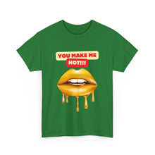 Load image into Gallery viewer, You Make Me Hot, sexy, fun, couples, Unisex Heavy Cotton Tee
