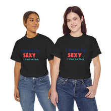 Load image into Gallery viewer, I woke up, Sexy &amp; Cool As Fck, Unisex Heavy Cotton Tee
