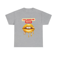 Load image into Gallery viewer, You Make Me Hot, sexy, fun, couples, Unisex Heavy Cotton Tee
