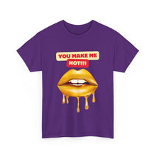 Load image into Gallery viewer, You Make Me Hot, sexy, fun, couples, Unisex Heavy Cotton Tee
