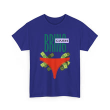 Load image into Gallery viewer, Bring Cash, funny, fun, couples, sexy, seductive Unisex Heavy Cotton Tee
