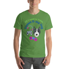 Load image into Gallery viewer, All I need is Video Games and my Dog Short-Sleeve Unisex T-Shirt
