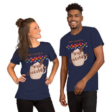 Load image into Gallery viewer, All I need is love and hot chocolate Short-Sleeve Unisex T-Shirt
