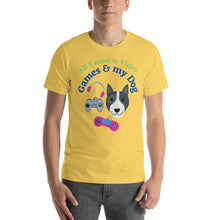 Load image into Gallery viewer, All I need is Video Games and my Dog Short-Sleeve Unisex T-Shirt
